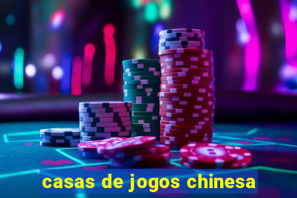 casas de jogos chinesa